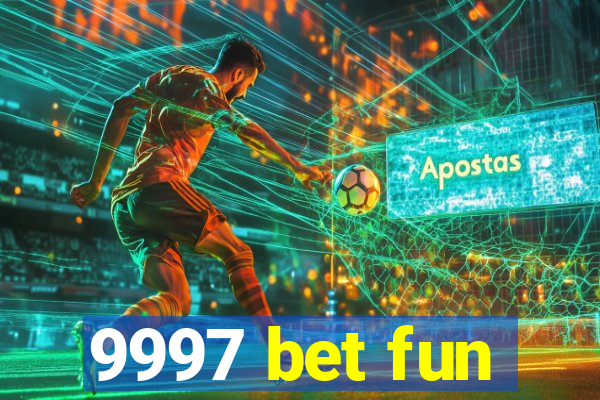 9997 bet fun