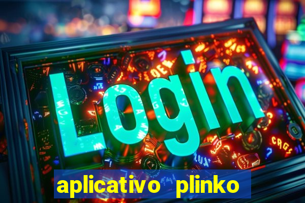 aplicativo plinko paga mesmo