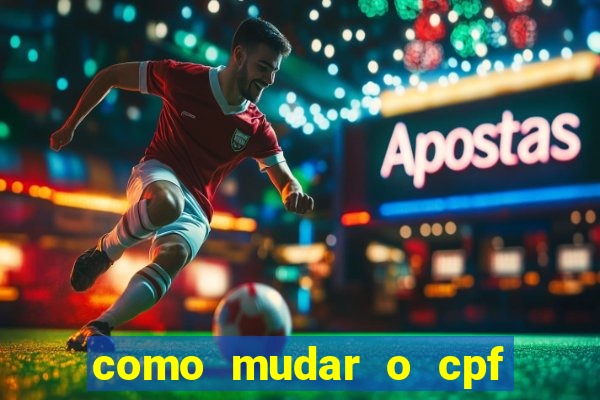 como mudar o cpf no jogo do tigre