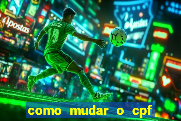 como mudar o cpf no jogo do tigre