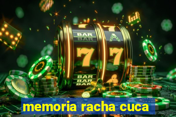 memoria racha cuca