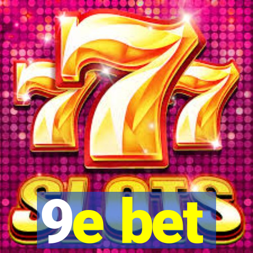 9e bet