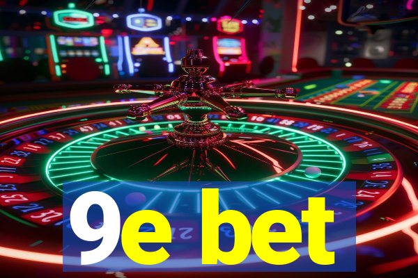 9e bet