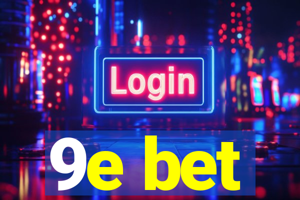 9e bet