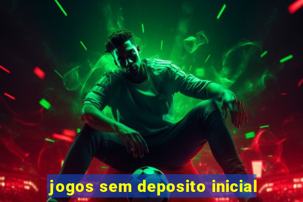 jogos sem deposito inicial