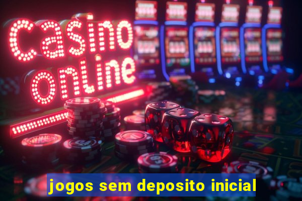 jogos sem deposito inicial