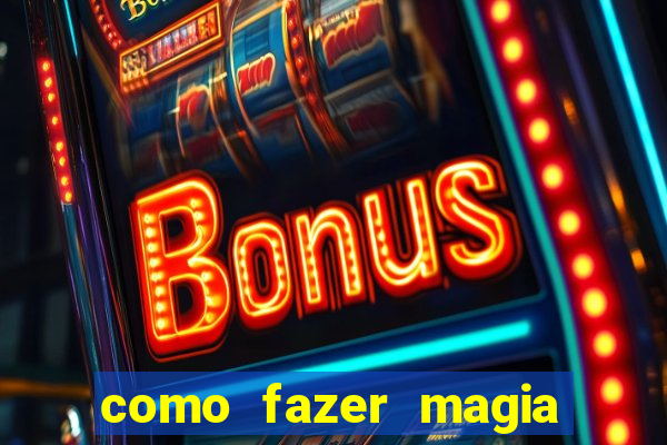 como fazer magia de fogo na vida real