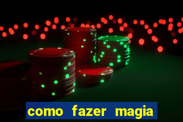 como fazer magia de fogo na vida real