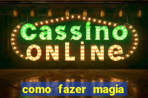 como fazer magia de fogo na vida real