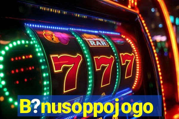 B?nusoppojogo
