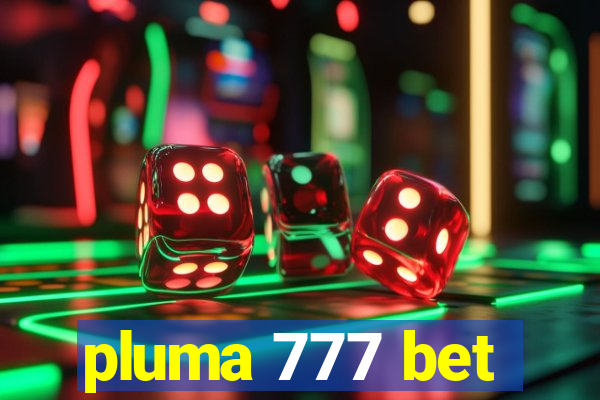 pluma 777 bet