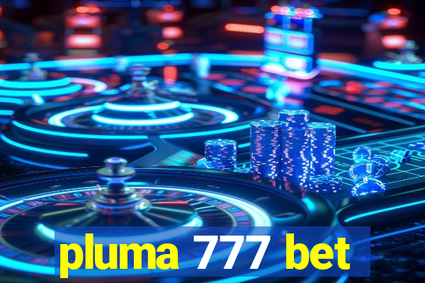 pluma 777 bet