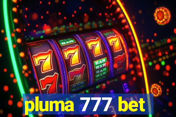 pluma 777 bet