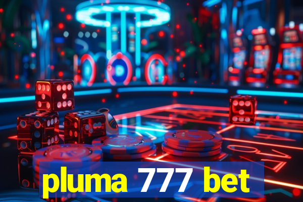 pluma 777 bet