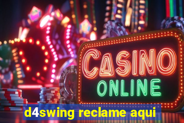 d4swing reclame aqui