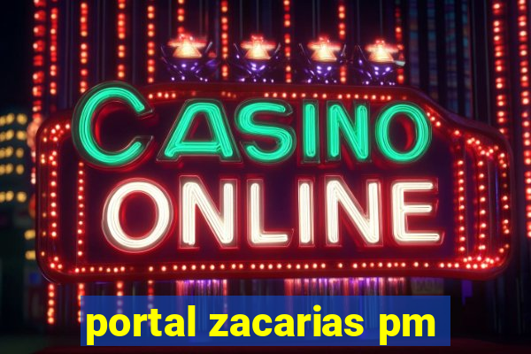 portal zacarias pm