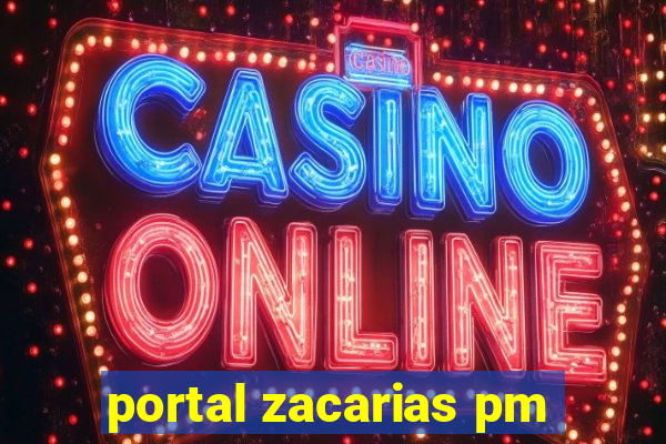 portal zacarias pm