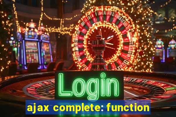 ajax complete: function