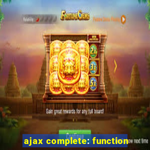ajax complete: function