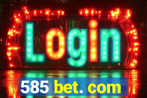 585 bet. com