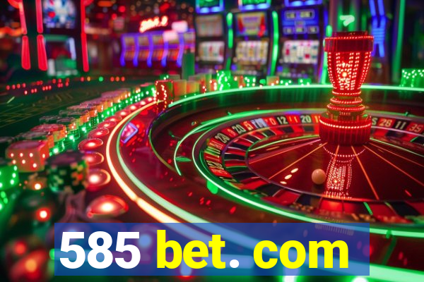 585 bet. com