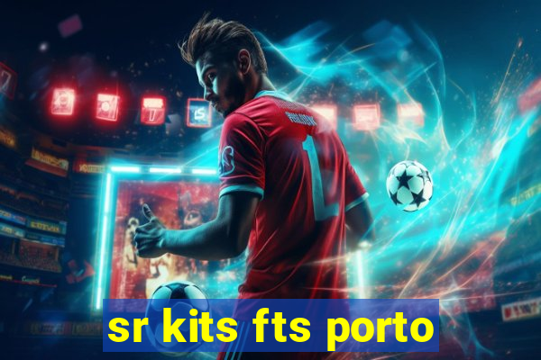 sr kits fts porto