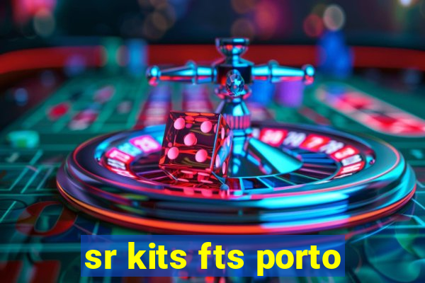 sr kits fts porto