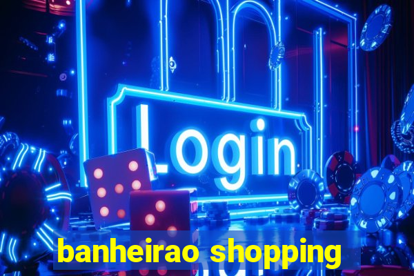 banheirao shopping