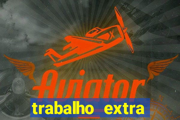 trabalho extra final de semana