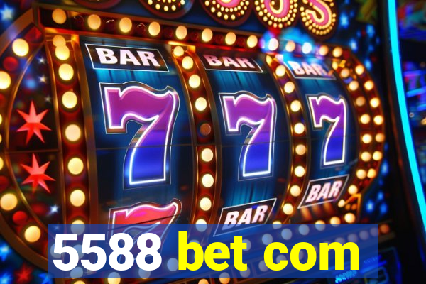 5588 bet com