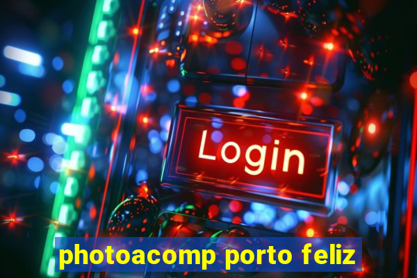 photoacomp porto feliz