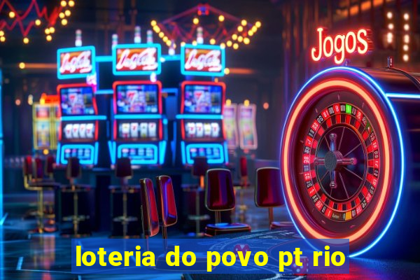 loteria do povo pt rio