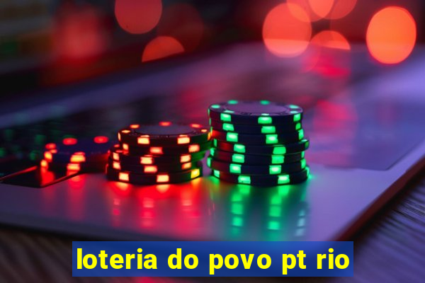 loteria do povo pt rio
