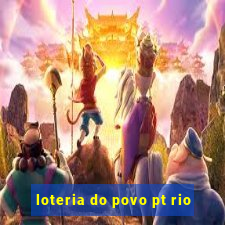 loteria do povo pt rio