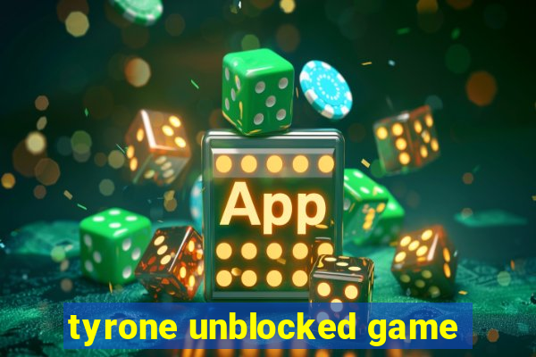 tyrone unblocked game