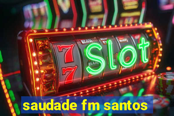 saudade fm santos