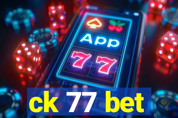 ck 77 bet