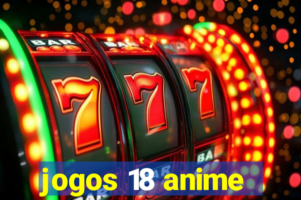 jogos 18 anime