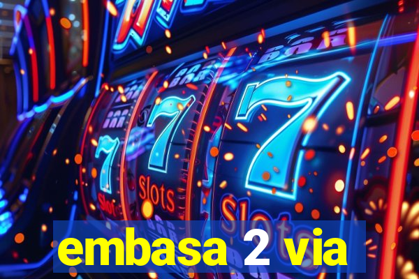 embasa 2 via
