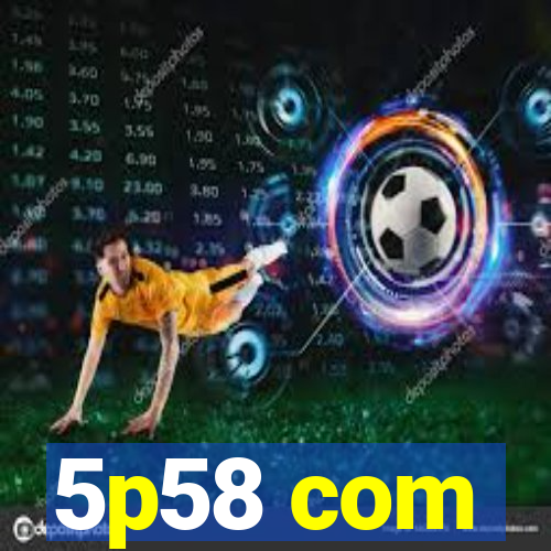 5p58 com