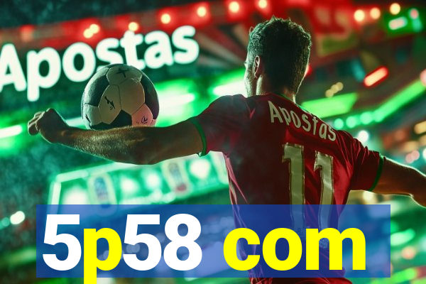 5p58 com