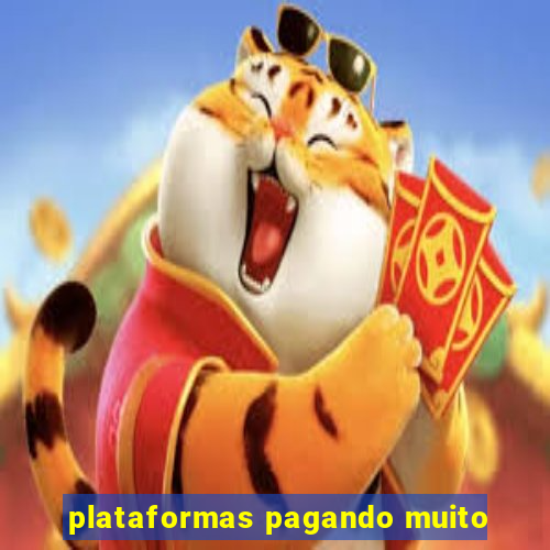 plataformas pagando muito