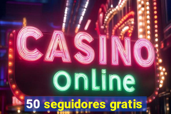 50 seguidores gratis