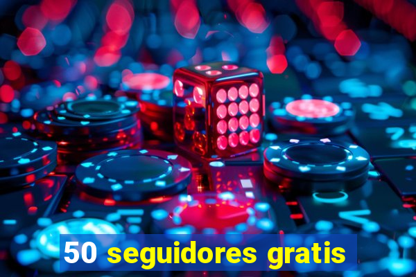50 seguidores gratis