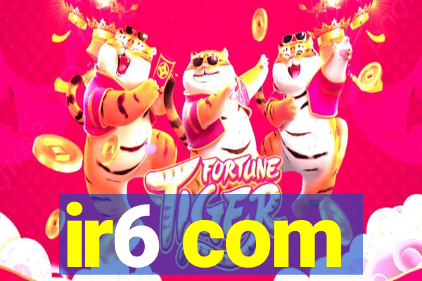ir6 com