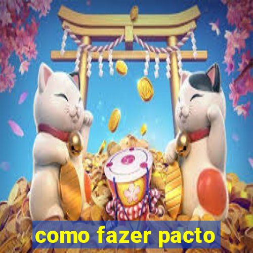 como fazer pacto