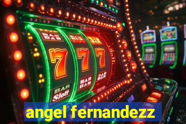 angel fernandezz
