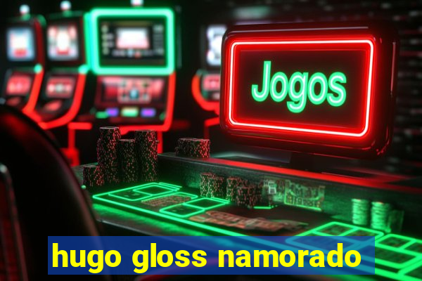 hugo gloss namorado