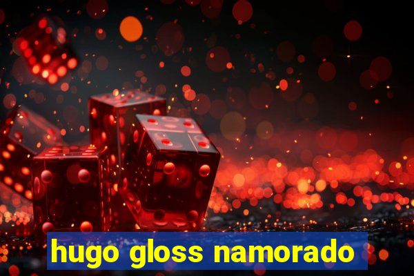hugo gloss namorado