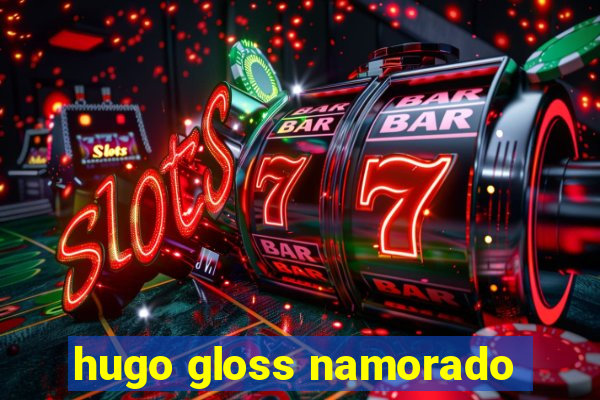 hugo gloss namorado